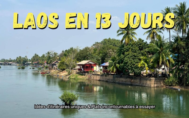 Comment organiser 13 jours au Laos ? Itinéraires et conseils pratiques