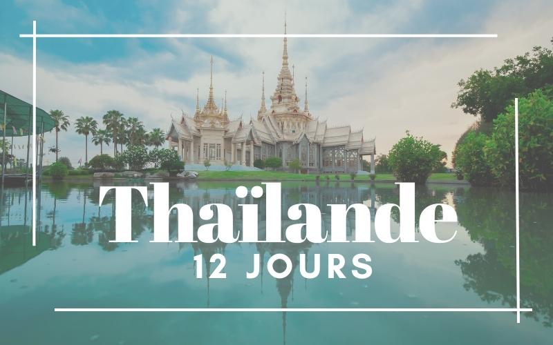 12 jours en Thaïlande : Suggestions d'itinéraires et de budget