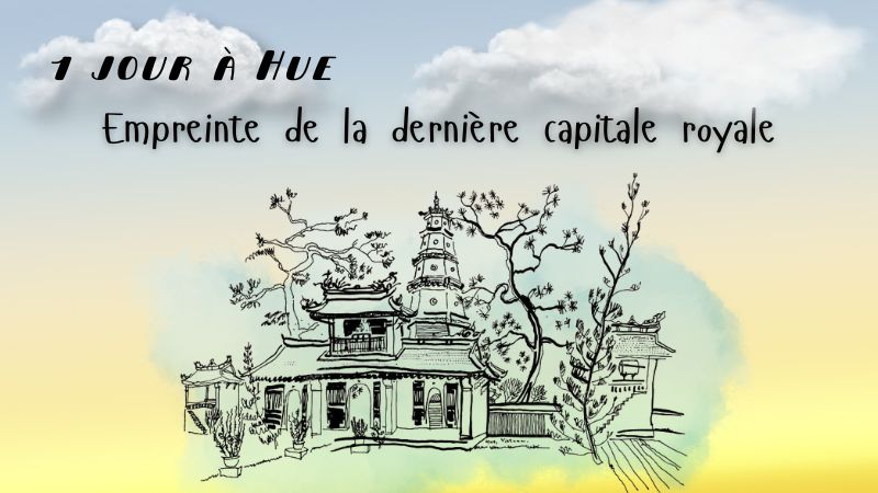 1 jour à Hue : Empreinte de la dernière capitale royale du Vietnam