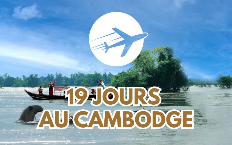 Comment passer 19 jours au Cambodge ? Itinéraires suggérés et conseils de voyage
