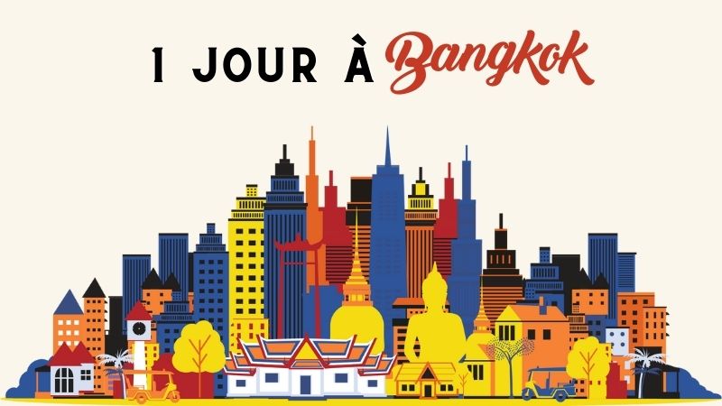 1 jour à Bangkok : Meilleures destinations à visiter