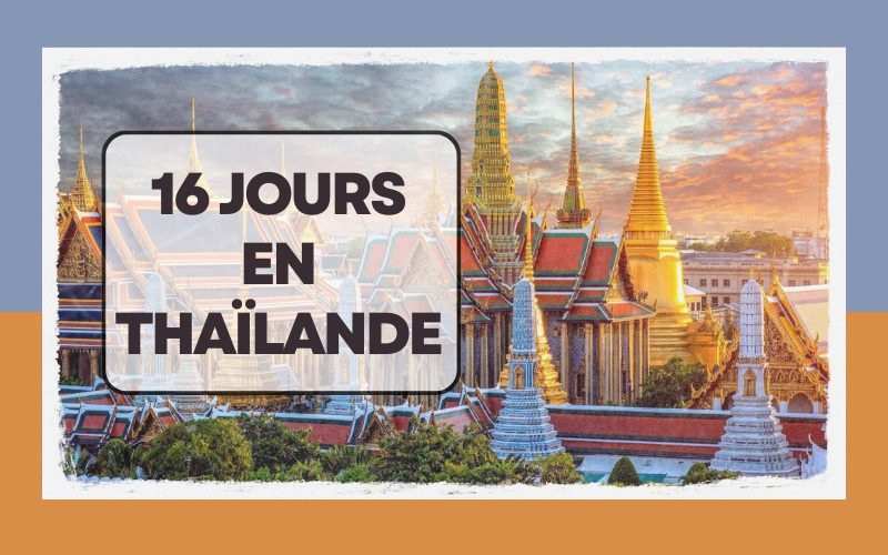 16 jours en Thaïlande : Meilleurs itinéraires pour tout explorer