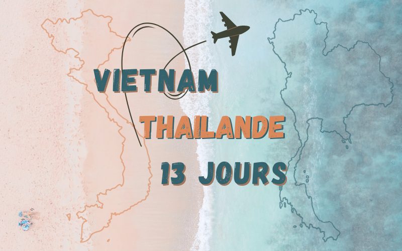 13 jours Vietnam et Thaïlande : Top Itinéraires & Conseils