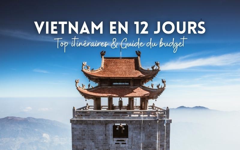 12 jours au Vietnam : Top itinéraires & Guide du budget