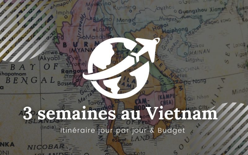 3 semaines au Vietnam : Itinéraire jour par jour & Budget
