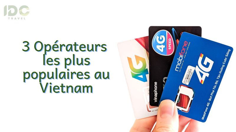 Viettel, Vinaphone et Mobifone sont les 3 opérateurs les plus populaires au Vietnam