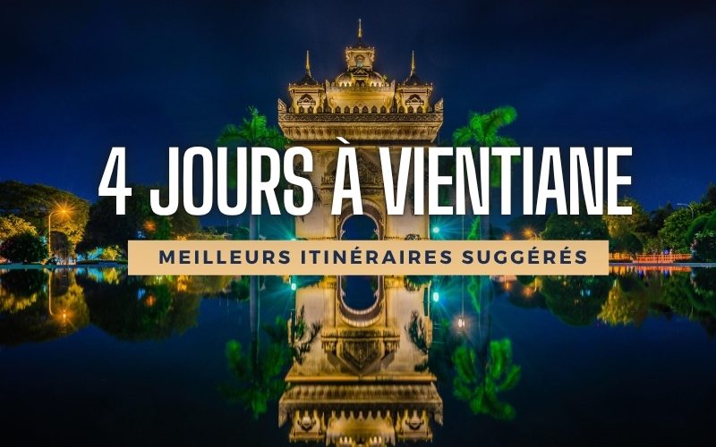 4 jours à Vientiane : Meilleurs itinéraires pour explorer la capitale du Laos