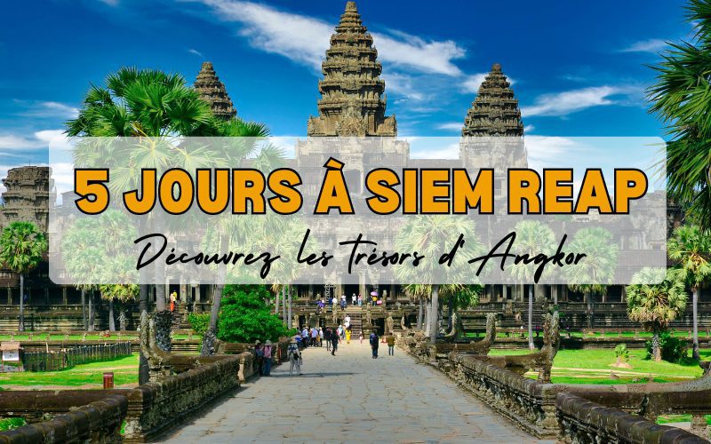 5 jours à Siem Reap : Découvrez les trésors d’Angkor