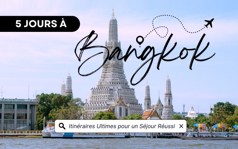 5 Jours à Bangkok : Itinéraires Ultimes pour un Séjour Réussi