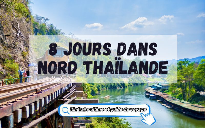 8 jours dans le Nord Thaïlande : Itinéraire ultime et guide de voyage