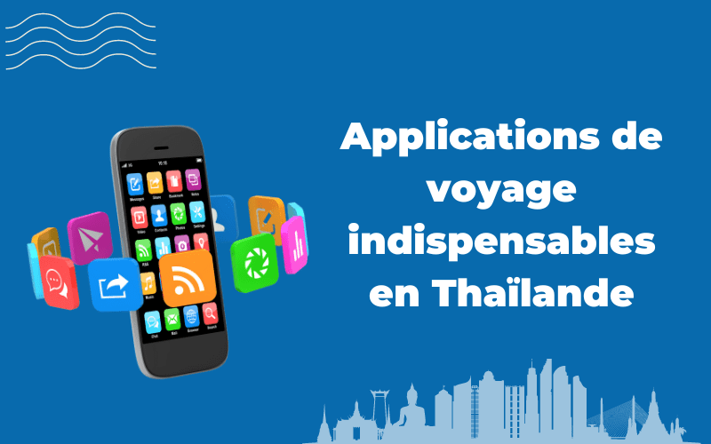 Applications de voyage indispensables en Thaïlande