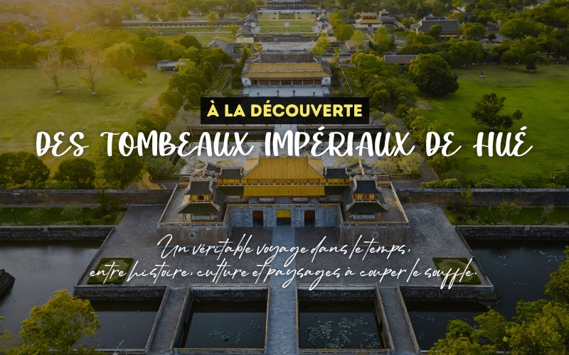 À la découverte des tombeaux impériaux de Hué : un voyage dans l’âme impériale du Vietnam