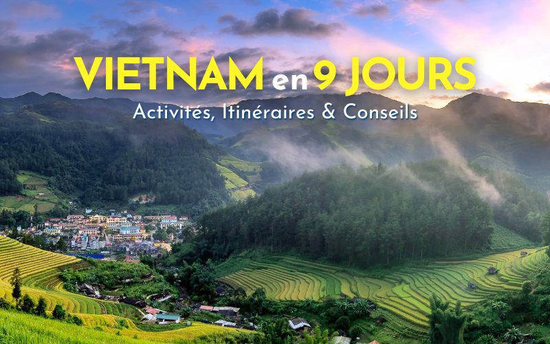 Top Activités & Itinéraires pour un voyage de 9 jours au Vietnam