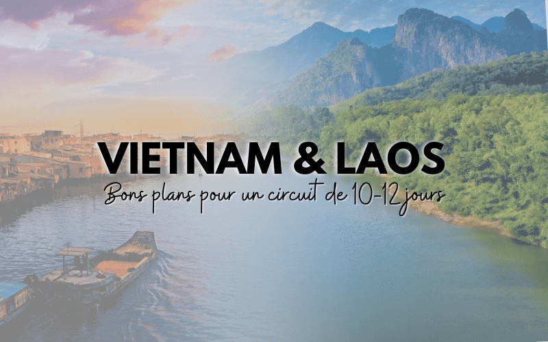 Bons plans pour un circuit combiné de 10, 11, 12 jours au Vietnam et au Laos