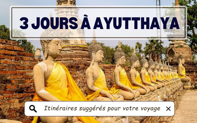 3 jours à Ayutthaya : Choisissez votre itinéraire idéal pour explorer la ville