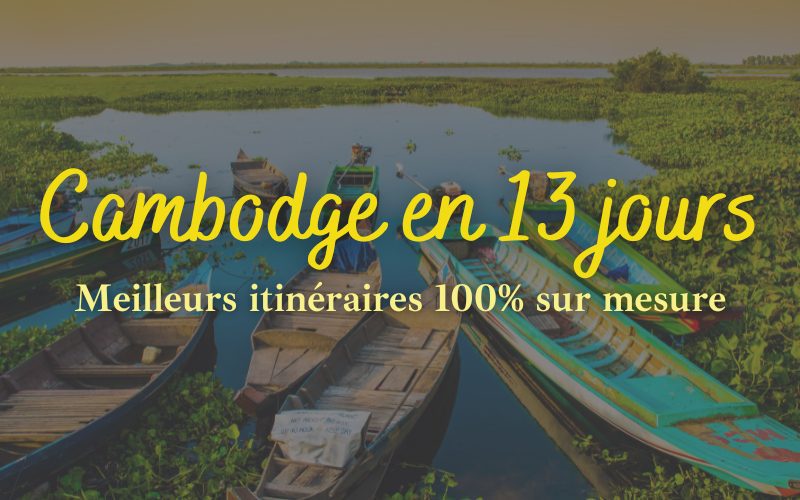 Cambodge en 13 jours Meilleurs itinéraires 100% sur mesure