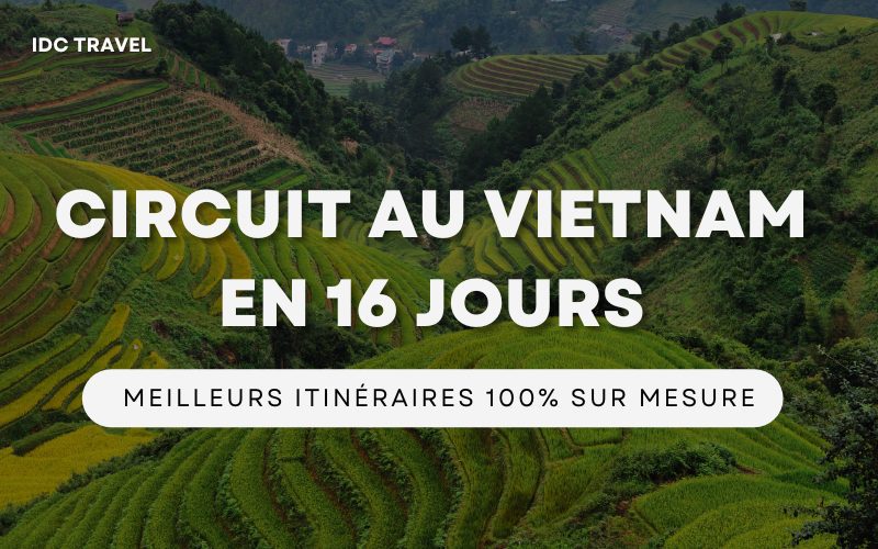 Circuit au Vietnam en 16 jours Meilleurs itinéraires 100% sur mesure
