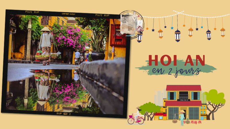 Comment passer 2 jours à Hoi An ?