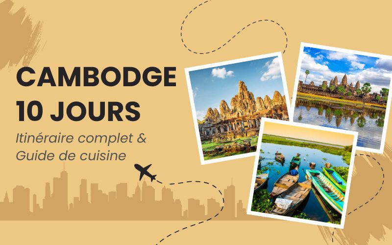Cambodge 10 jours: Itinéraire complet et Guide de cuisine