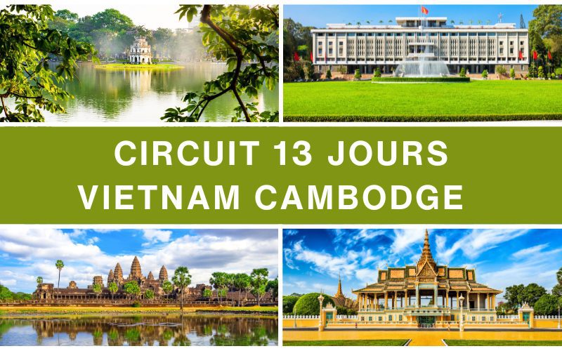 Circuit Vietnam Cambodge en 13 jours : Exploration des joyaux d’Indochine
