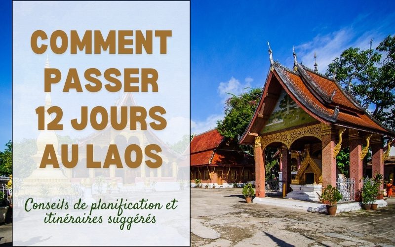 Comment passer 12 jours au Laos ? Conseils de planification et itinéraires suggérés