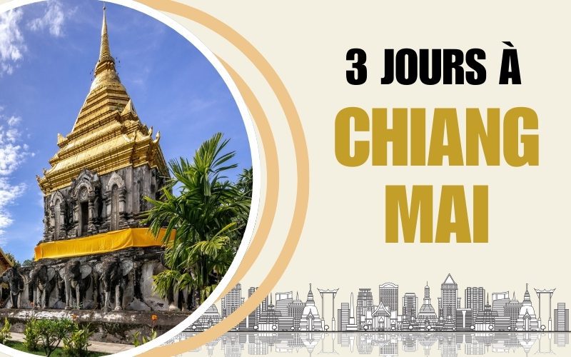 Chiang Mai en 3 Jours : Itinéraires pour Tous les Styles de Voyage