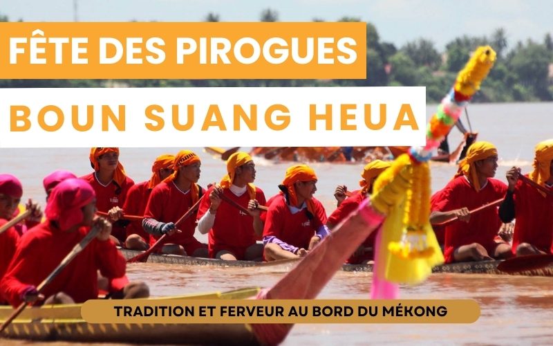 Fête des pirogues Boun Suang Heua : Tradition et ferveur au bord du Mékong