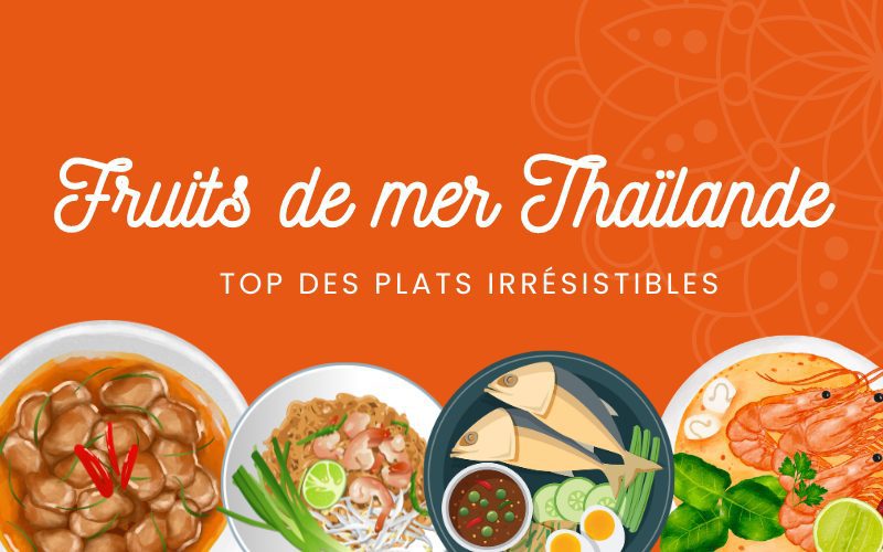 Fruits de mer Thaïlande - Top plats irrésistibles