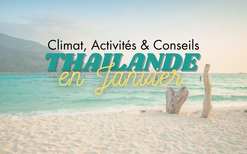 Guide de voyage en Thaïlande en Janvier : Climat, Activités, Conseils et Plus