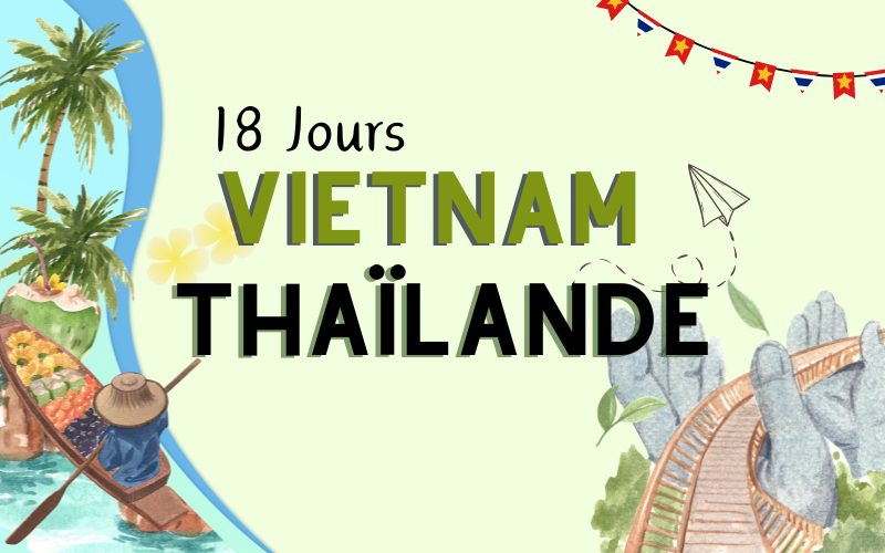 Guide de voyage Vietnam Thaïlande 18 jours : Top activités & Itinéraires