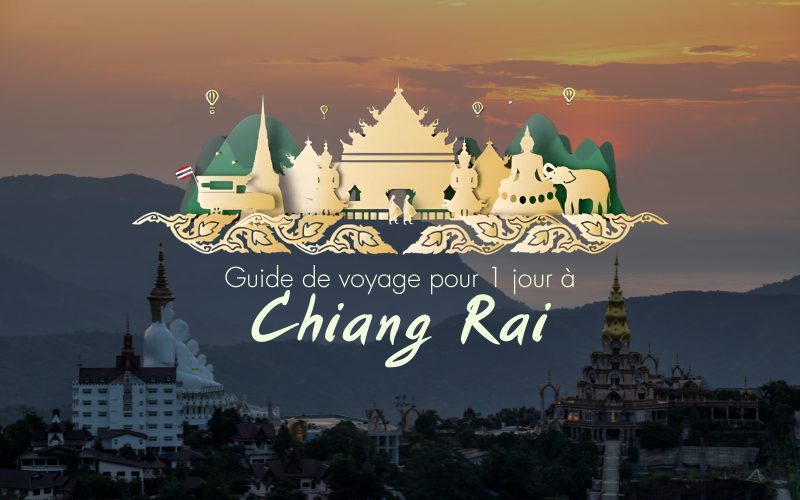 Guide de voyage pour 1 jour à Chiang Rai