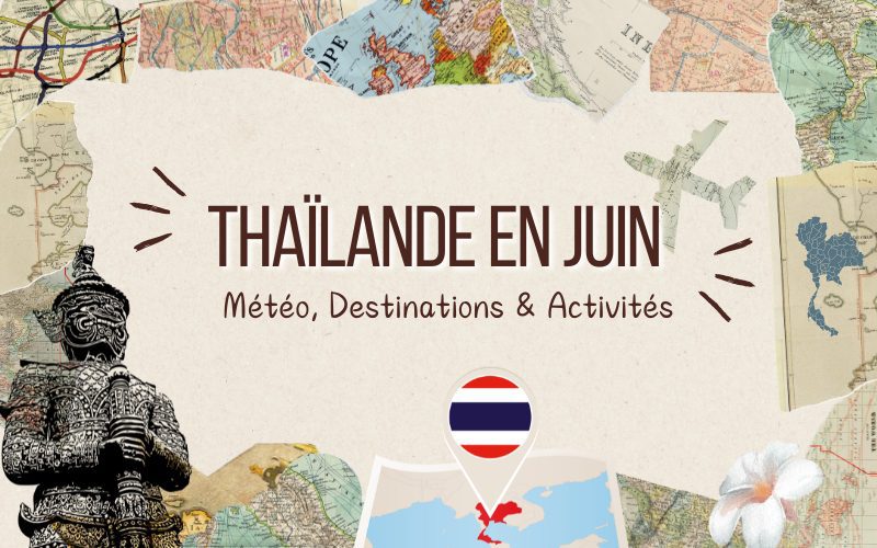 Guide de voyage Thaïlande en juin : Climat, Destination, Activités et plus