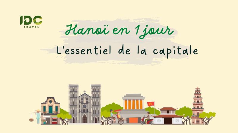 Hanoï en 1 jour : L’essentiel de la capitale