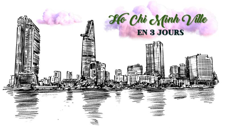 Ho Chi Minh Ville en 3 jours : Itinéraire complet