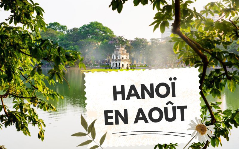 Hanoï en août : Météo et meilleures choses à faire