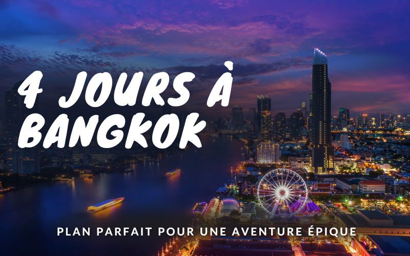 Itinéraires de 4 Jours à Bangkok : Votre Plan Parfait pour une Aventure Épique
