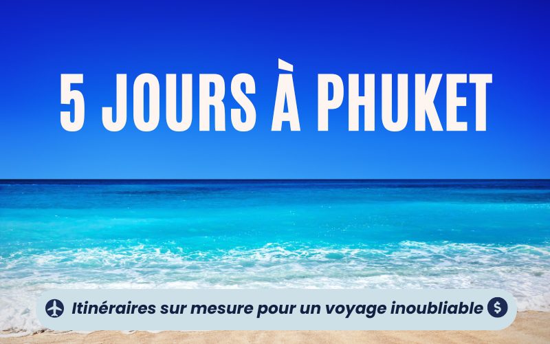 5 Jours à Phuket : Votre Guide des Meilleurs Itinéraires