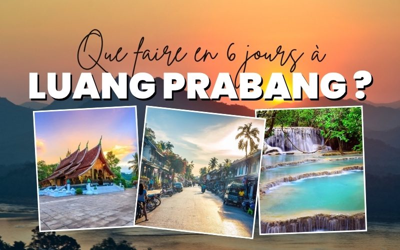 Top itinéraires préférés pour découvrir Luang Prabang en 6 jours