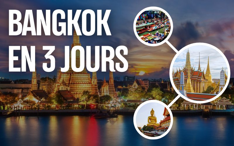 Bangkok en 3 jours : Itinéraires parfaits pour explorer la ville