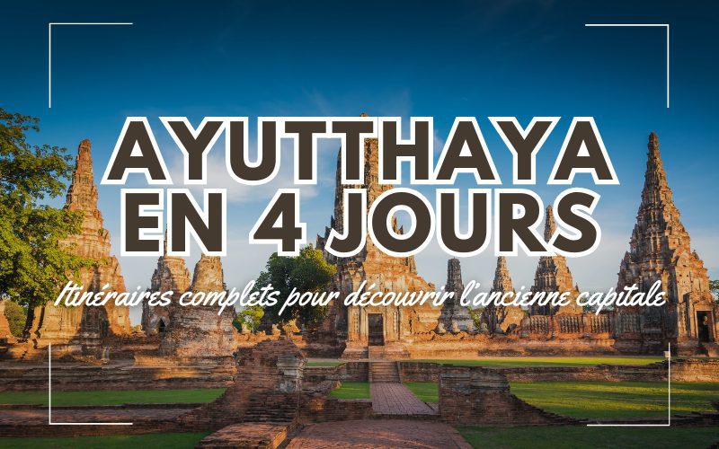 Ayutthaya en 4 jours : Itinéraires complets pour découvrir l’ancienne capitale