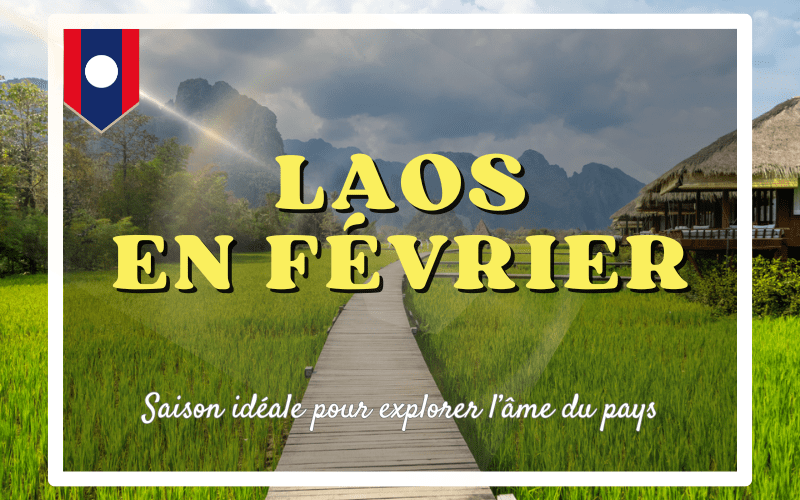 Laos en février : Saison idéale pour explorer l’âme du pays