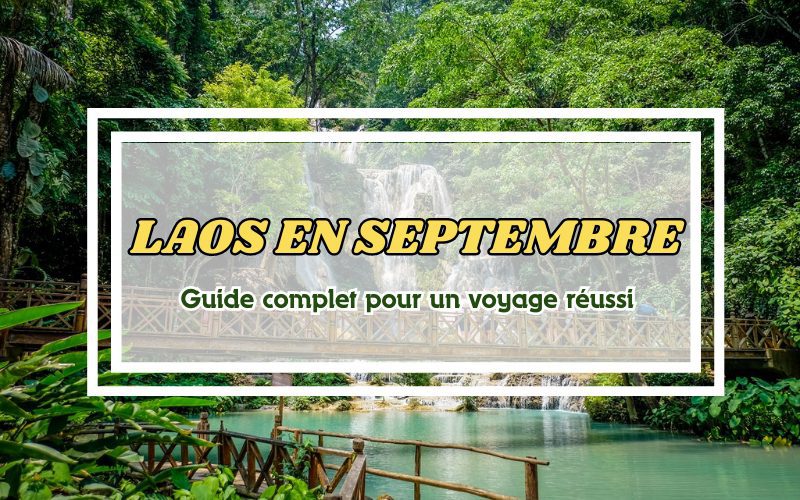 Laos en septembre - Guide complet pour un voyage réussi