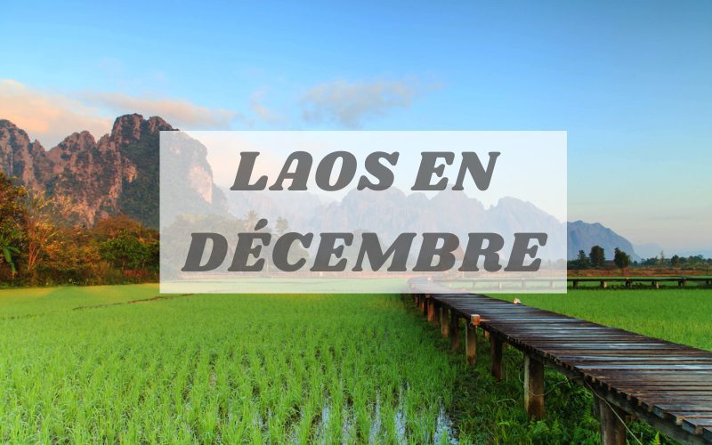 Laos en décembre : Tout ce que vous devez savoir
