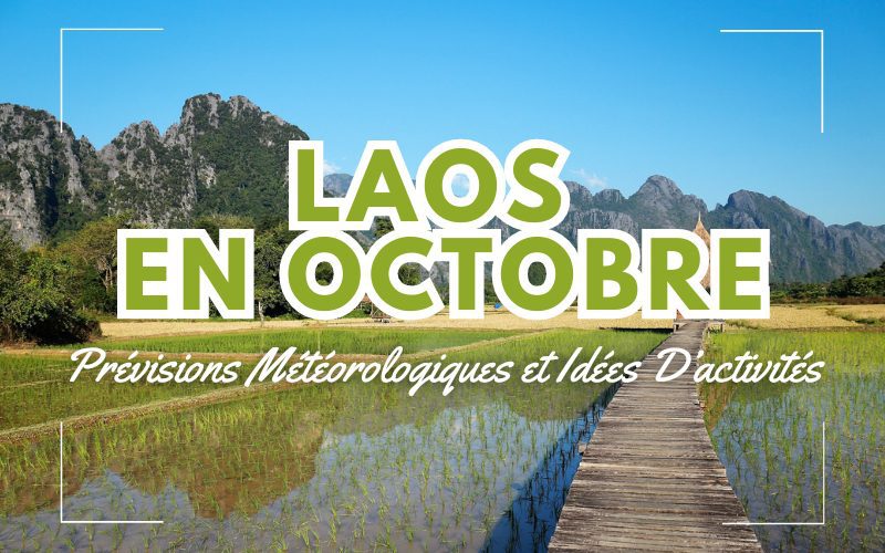 Laos en Octobre : Prévisions météorologiques et idées d’activités