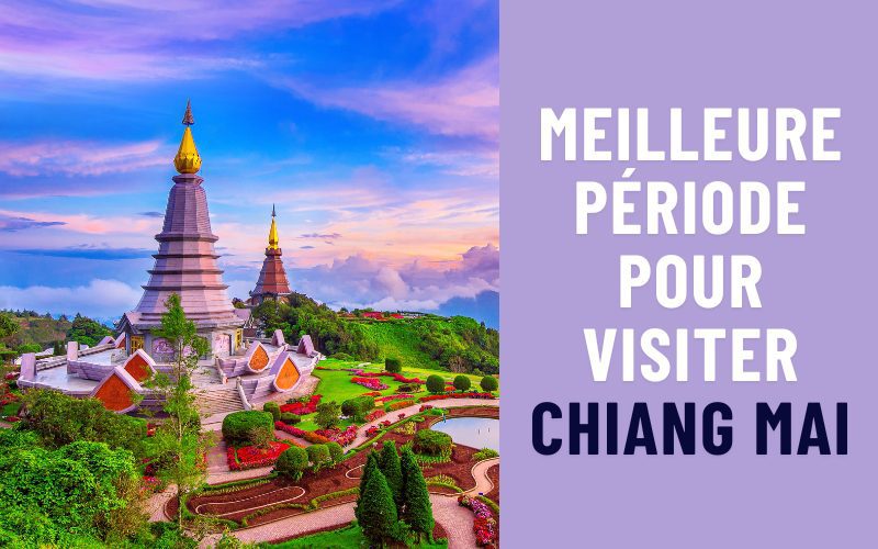 Quand partir à Chiang Mai ? Meilleure période pour visiter Chiang Mai