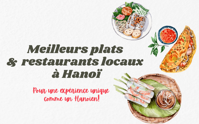 Meilleurs plats et restaurants locaux à Hanoï pour une expérience unique comme un Hanoien