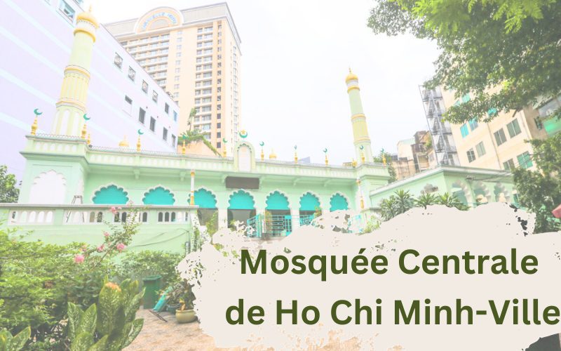 Mosquée Centrale de Ho Chi Minh-Ville: Exploration profonde de richesses culturelles et spirituelles