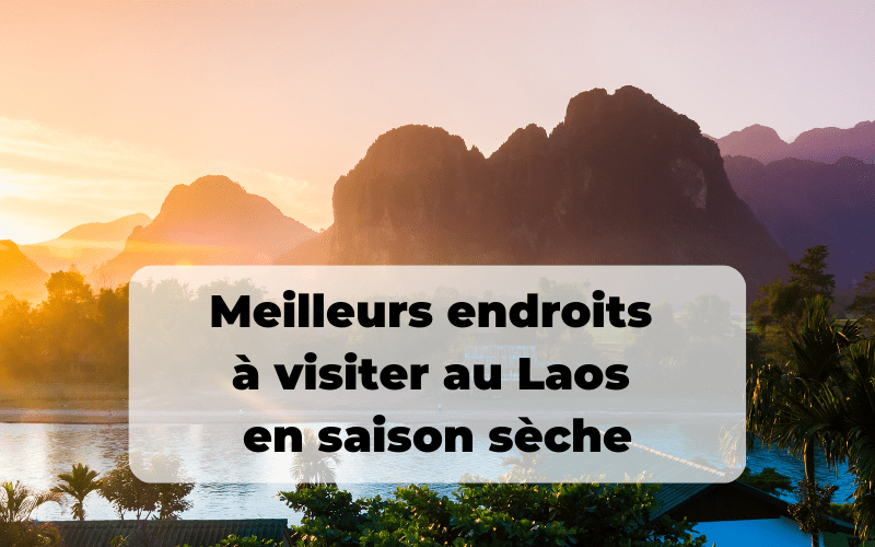 Meilleurs endroits à visiter au Laos en saison sèche