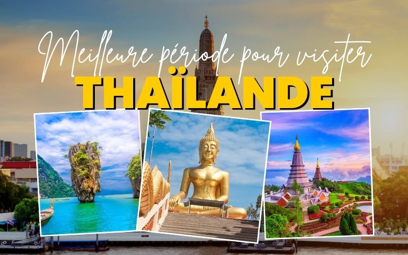 Meilleure période pour visiter la Thaïlande : Quelle saison choisir pour vos vacances ?