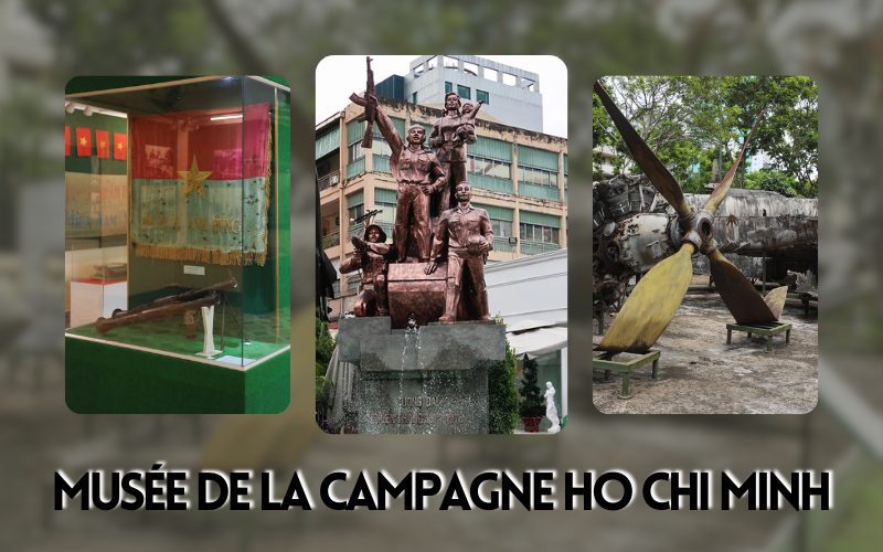 Découverte du musée de la Campagne Ho Chi Minh : Revivre les mémoires de la guerre du Vietnam